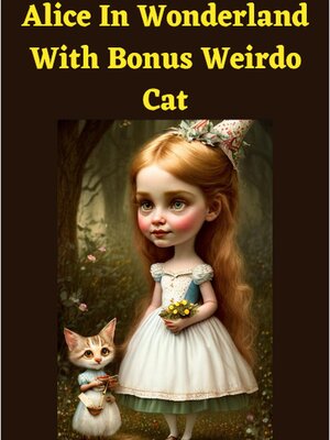 cover image of Alice In Wonderland  With Bonus Weirdo Cat